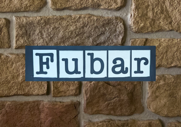 DIBOND Fubar Sign